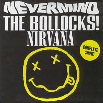 Nirvana Nevermind The Bollocks - cover