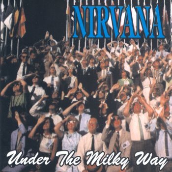 Nirvana Under the milky way - cover